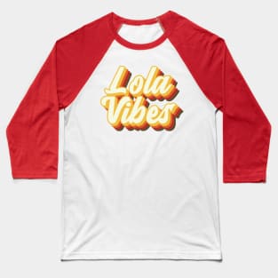 Lola Vibes 1 Baseball T-Shirt